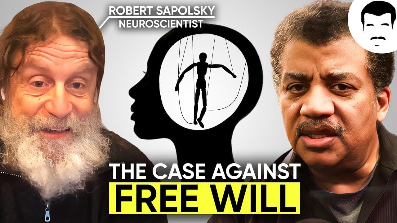 Do We Have Free Will? with Robert Sapolsky & Neil deGrasse Tyson ...