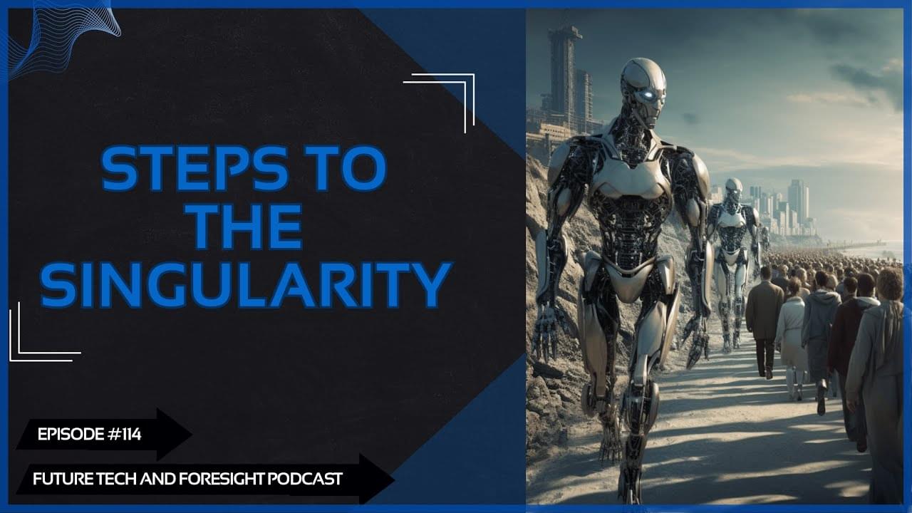 The 6 Steps to Reach the Singularity. Ep #114